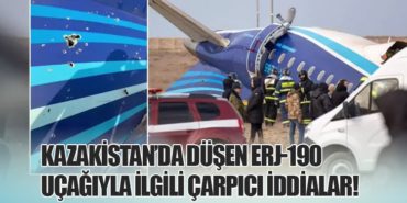 Kazakistan’da Düşen ERJ-190 Uçağıyla İlgili Çarpıcı İddialar!