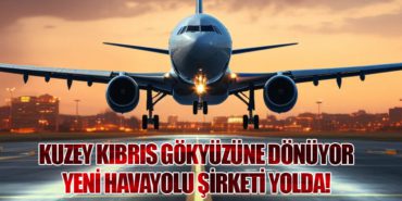 Kuzey Kıbrıs Gökyüzüne Dönüyor: Yeni Havayolu Şirketi Yolda!