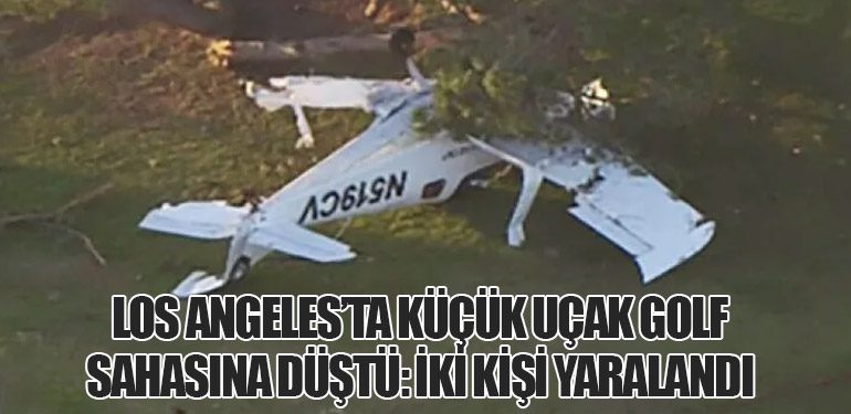 Los Angeles’ta Küçük Uçak Golf Sahasına Düştü: İki Kişi Yaralandı