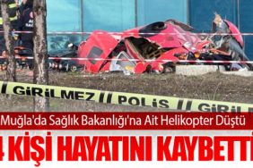 Muğla'da Sağlık Bakanlığı'na Ait Helikopter Düştü: 4 Kişi Hayatını Kaybetti