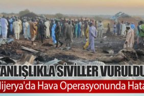 Nijerya'da Hava Operasyonunda Hata: Yanlışlıkla Siviller Vuruldu
