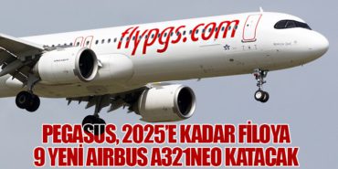 Pegasus, 2025’e Kadar Filoya 9 Yeni Airbus A321neo Katacak