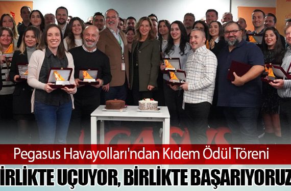 Pegasus Havayolları'ndan Kıdem Ödül Töreni: Birlikte Uçuyor, Birlikte Başarıyoruz