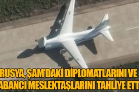 Rusya, Şam’daki Diplomatlarını ve Yabancı Meslektaşlarını Tahliye Etti