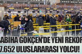 Sabiha Gökçen’de Yeni Rekor: 77.652 Uluslararası Yolcu!