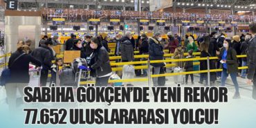 Sabiha Gökçen’de Yeni Rekor: 77.652 Uluslararası Yolcu!
