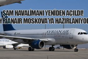 Şam Havalimanı Yeniden Açıldı! Syrianair Moskova’ya Hazırlanıyor