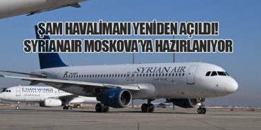 Şam Havalimanı Yeniden Açıldı! Syrianair Moskova’ya Hazırlanıyor