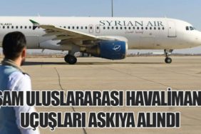 Şam Uluslararası Havalimanı Uçuşları Askıya Alındı