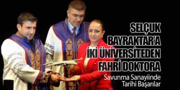 Selçuk Bayraktar’a İki Üniversiteden Fahri Doktora: Savunma Sanayiinde Tarihi Başarılar
