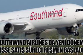 Southwind Airlines’da Yeni Dönem: Hisse Satış Süreci Resmen Başladı