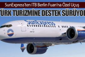 SunExpress’ten ITB Berlin Fuarı’na Özel Uçuş: Türk Turizmine Destek Sürüyor