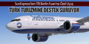 SunExpress’ten ITB Berlin Fuarı’na Özel Uçuş: Türk Turizmine Destek Sürüyor