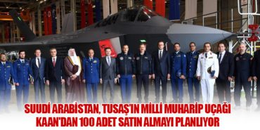 Suudi Arabistan, TUSAŞ’ın Milli Muharip Uçağı KAAN’dan 100 Adet Satın Almayı Planlıyor