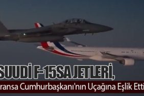 Suudi F-15SA Jetleri, Fransa Cumhurbaşkanı'nın Uçağına Eşlik Etti