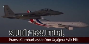 Suudi F-15SA Jetleri, Fransa Cumhurbaşkanı’nın Uçağına Eşlik Etti