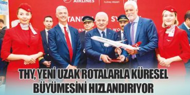 THY, Yeni Uzak Rotalarla Küresel Büyümesini Hızlandırıyor