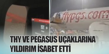 THY ve Pegasus Uçaklarına Yıldırım İsabet Etti