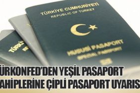 TÜRKONFED’den Yeşil Pasaport Sahiplerine Çipli Pasaport Uyarısı
