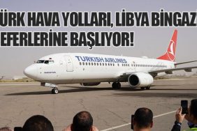 Türk Hava Yolları, Libya Bingazi Seferlerine Başlıyor!