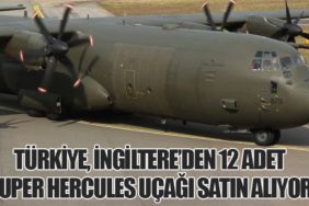 Türkiye, İngiltere’den 12 Adet Super Hercules Uçağı Satın Alıyor