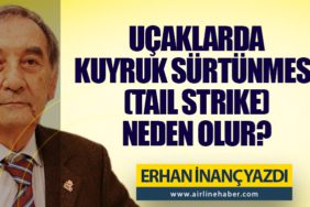 Uçaklarda Kuyruk Sürtünmesi (Tail Strike) neden olur?