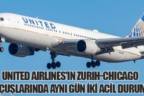 United Airlines'ın Zürih-Chicago Uçuşlarında Aynı Gün İki Acil Durum