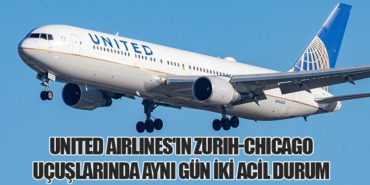 United Airlines’ın Zürih-Chicago Uçuşlarında Aynı Gün İki Acil Durum