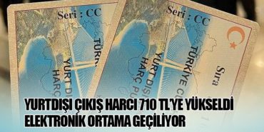 Yurtdışı Çıkış Harcı 710 TL’ye Yükseldi: Elektronik Ortama Geçiliyor