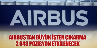 Airbus’tan Büyük İşten Çıkarma: 2.043 Pozisyon Etkilenecek