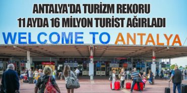 Antalya’da Turizm Rekoru: 11 Ayda 16 Milyon Turist Ağırladı