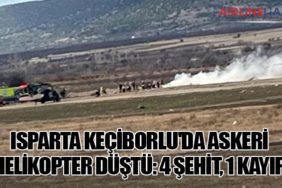 Isparta Keçiborlu'da Askeri Helikopter Düştü: 4 Şehit, 1 Kayıp