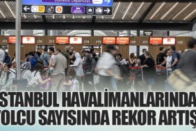 İstanbul Havalimanlarında Yolcu Sayısında Rekor Artış