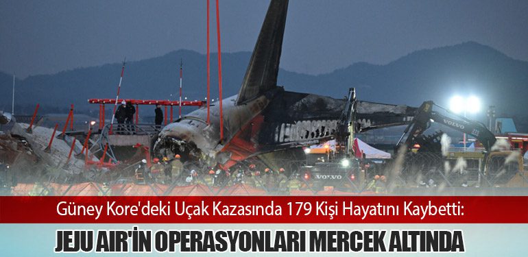 Güney Kore'deki Uçak Kazasında 179 Kişi Hayatını Kaybetti: Jeju Air'in Operasyonları Mercek Altında