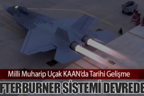 Milli Muharip Uçak KAAN’da Tarihi Gelişme: Afterburner Sistemi Devrede