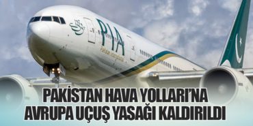 Pakistan Hava Yolları’na Avrupa Uçuş Yasağı Kaldırıldı