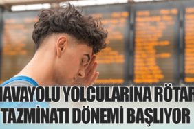 Havayolu Yolcularına Rötar Tazminatı Dönemi Başlıyor