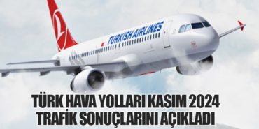 Türk Hava Yolları Kasım 2024 Trafik Sonuçlarını Açıkladı
