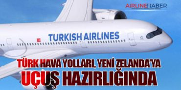 Türk Hava Yolları, Yeni Zelanda’ya Uçuş Hazırlığında