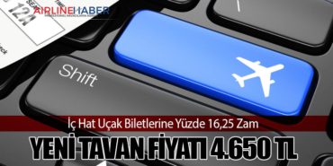 İç Hat Uçak Biletlerine Yüzde 16,25 Zam: Yeni Tavan Fiyatı 4.650 TL