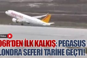 06R’den İlk Kalkış: Pegasus Londra Seferi Tarihe Geçti!