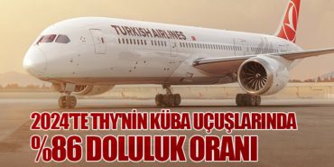 2024’te THY’nin Küba Uçuşlarında %86 Doluluk Oranı