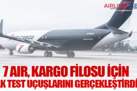 7 Air, Kargo Filosu İçin İlk Test Uçuşlarını Gerçekleştirdi