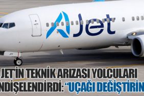 A Jet’in Teknik Arızası Yolcuları Endişelendirdi: “Uçağı Değiştirin”