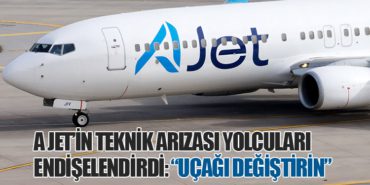 A Jet’in Teknik Arızası Yolcuları Endişelendirdi: “Uçağı Değiştirin”