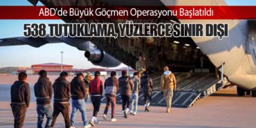 ABD’de Büyük Göçmen Operasyonu Başlatıldı: 538 Tutuklama, Yüzlerce Sınır Dışı