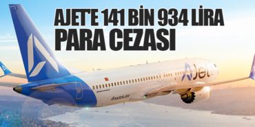 AJET’e 141 bin 934 lira para cezası