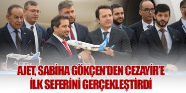 AJet, Sabiha Gökçen’den Cezayir’e İlk Seferini Gerçekleştirdi