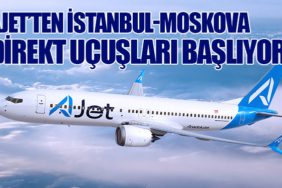 AJet’ten İstanbul-Moskova Direkt Uçuşları Başlıyor