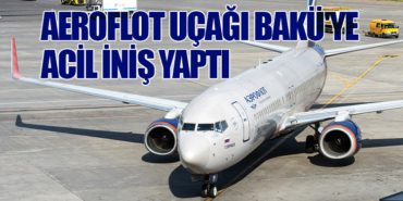 Aeroflot Uçağı Bakü’ye Acil İniş Yaptı